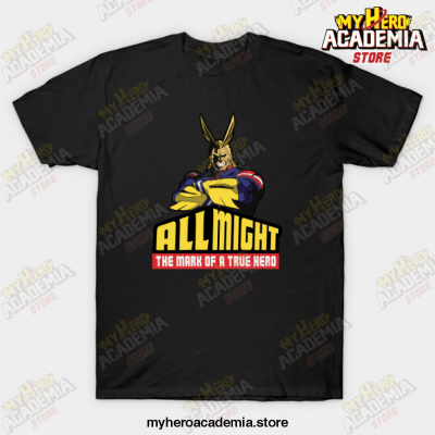 All Might The Mark Of A True Hero T-Shirt Black / S