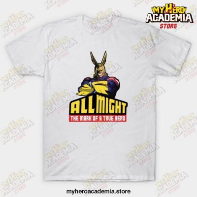 All Might The Mark Of A True Hero T-Shirt White / S