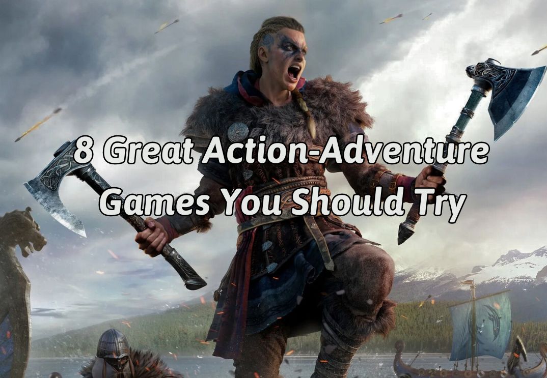 8 Great Action-Adventure Games You Should Try