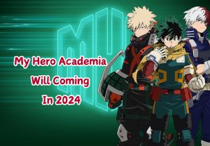My Hero Academia Will Coming In 2024