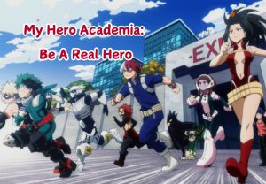 My Hero Academia_ Be A Real Hero